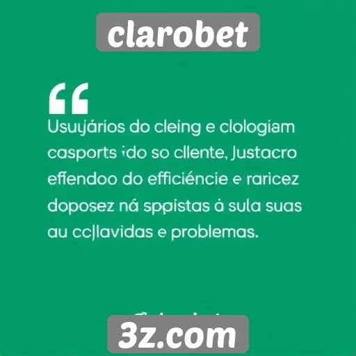 usuários destacam suporte ao cliente no clarobet